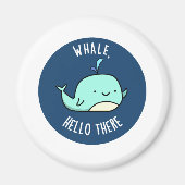 Aimant Whale Hello There Funny Whale Pun (Devant)