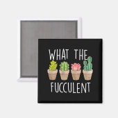 Aimant What The Fucculent Cactus Succulent Plant Gift  (Recto/Verso)