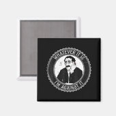 Aimant Whatever It Is I’m Against It Funny Retro Humor Qu (Recto/Verso)
