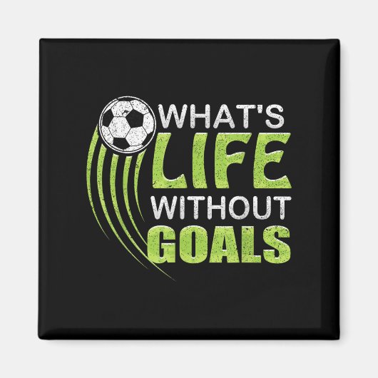 Aimant What's Life Without Goals Soccer Football  (Devant)