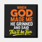 Aimant When God Made Me He Grinned And Said Funny (Devant)