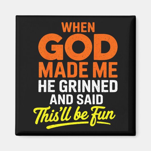 Aimant When God Made Me He Grinned And Said Funny (Devant)