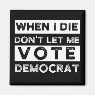 Aimant When I Démagogue de Don't Let Me Vote