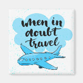 Aimant When In Doubt Travel (Devant)