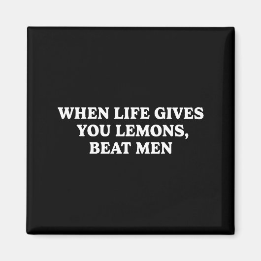Aimant When Life Gives You Lemons Beat Men Funny Sarcasm  (Devant)