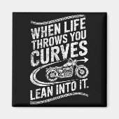 Aimant When Life Throws You Curves Lean Into It Motorcycl (Devant)