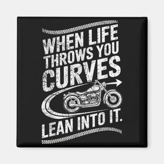 Aimant When Life Throws You Curves Lean Into It Motorcycl (Devant)