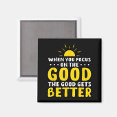 Aimant When You Focus On The Good The Good Gets Better Mo (Recto/Verso)