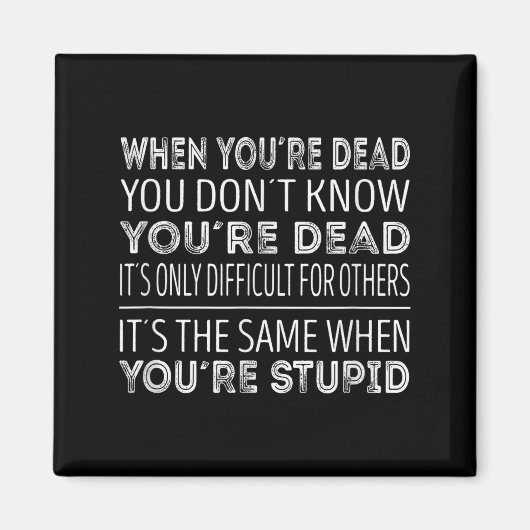 Aimant When Youre Dead You Dont Know Youre Dead  (Devant)