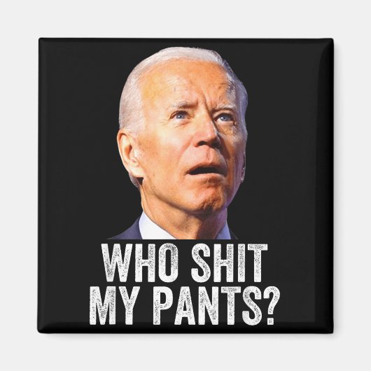 Aimant Who My Pants - Anti Joe Biden Tee - Funny Conserva (Devant)