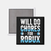 Aimant Will Do Chores For Robux Funny Gamer Video Game No (Recto/Verso)