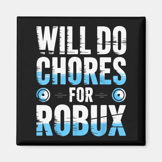 Aimant Will Do Chores For Robux Funny Gamer Video Game No (Devant)