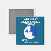 Aimant Will I Play Video Games Today Funny Gamer Gaming (Recto/Verso)