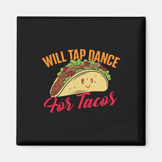 Aimant Will Tap Dance Pour Tacos - Drôle Drôle Dansant Dr (Devant)