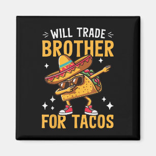 Aimant Will Trade Brother Pour Les Amateurs De Tacos Cute