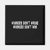 Aimant Winners Don't Whine Whiners Don't Win - Motivation (Devant)