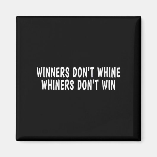 Aimant Winners Don't Whine Whiners Don't Win - Motivation (Devant)