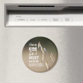 Aimant Wise words: I love my kids so I must care for... (In Situ (Lave-vaisselle))