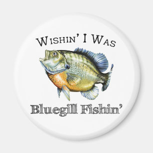 Aimant Wishin I Was Bluegill Fishin
