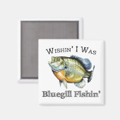 Aimant Wishin I Was Bluegill Fishin (Recto/Verso)