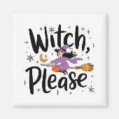 Aimant Witch, Please - Fun and Sassy Halloween Design (Devant)