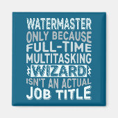 Aimant Wizard Job Title Quote - Funny Watermaster  (Devant)