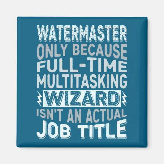 Aimant Wizard Job Title Quote - Funny Watermaster  (Devant)