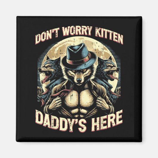 Aimant Wolf Dont Worry Kitten Daddys Here Meme Cringe Men (Devant)
