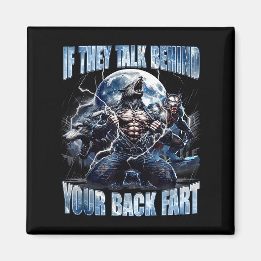 Aimant Wolf If They Talk Behind Your Back Fart Funny Crin (Devant)