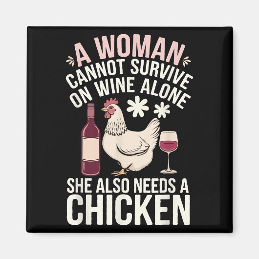Aimant Woman Cannot Survive Wine Alone She Needs Chicken (Devant)