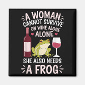 Aimant Woman Cannot Survive Wine Alone She Needs Frog  (Devant)