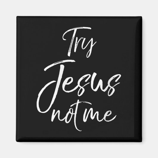Aimant Womens Funny Christian Quote Cute Fun Jesus Try Je (Devant)