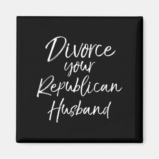 Aimant Womens Funny Litical Quote Joke Divorce Your Repub (Devant)