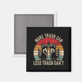 Aimant Womens More Trash Can Less Trash Can't, Funny Retr (Recto/Verso)