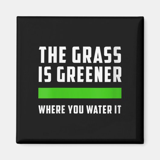 Aimant Womens The Gr Is Greener Where You Water It, Motiv (Devant)