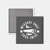 Aimant Woodworker Funny Woodworking Quote Measure Once Cu (Recto/Verso)