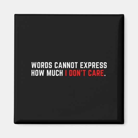 Aimant Words Cannot Express How Much I Don't Care  (Devant)