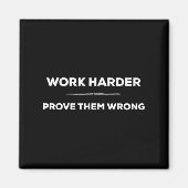 Aimant Work Harder, Prove Them Wrong Motivational  (Devant)