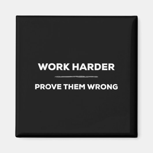 Aimant Work Harder, Prove Them Wrong Motivational  (Devant)