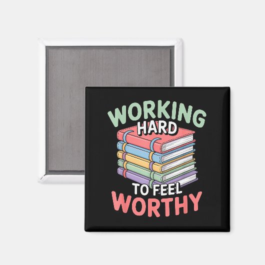 Aimant Working Hard To Feel Worthy Funny Anxious Achiever (Recto/Verso)