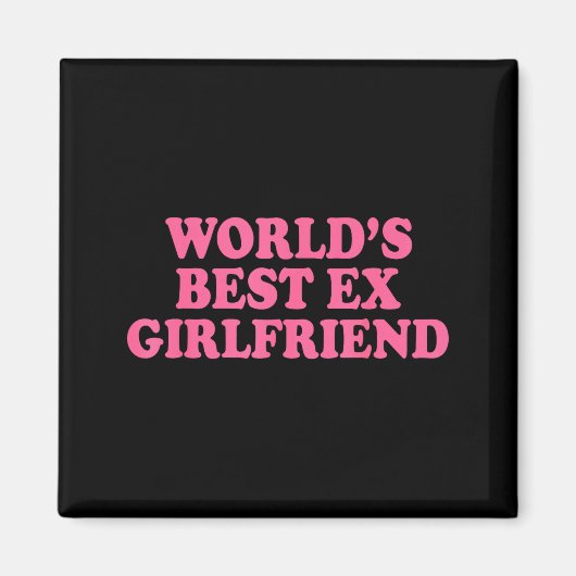 Aimant World's Ex Girlfriend Funny Ex Gf Women Girls Brea (Devant)