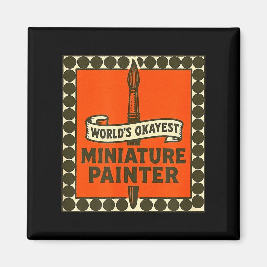 Aimant World's Okayest Miniature Painter Funny Mini Paint (Devant)