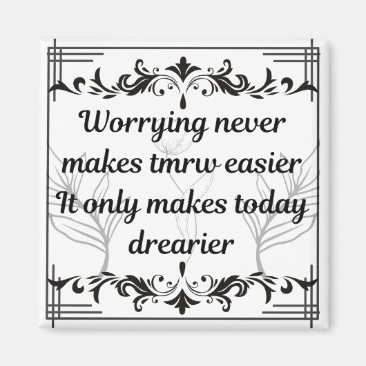 Aimant Worrying Never Makes Tomorrow Easier Inspirational (Devant)
