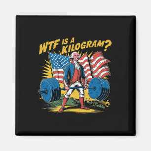 Aimant Wtf Est Un Kilogramme Patriotique Poids George W
