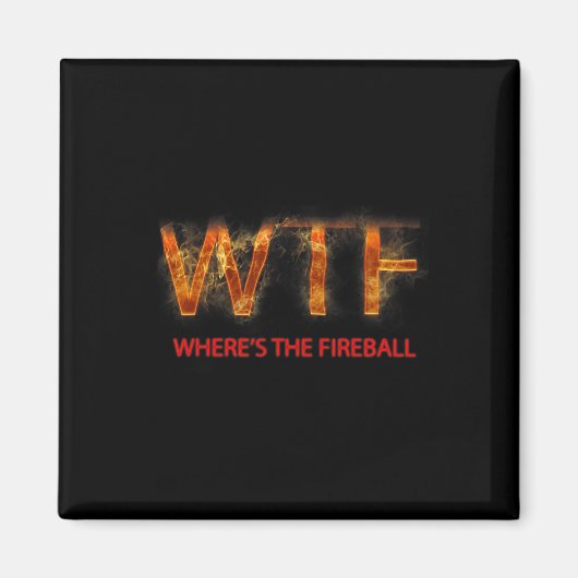 Aimant Wtf Where39s Le Fireball (Devant)