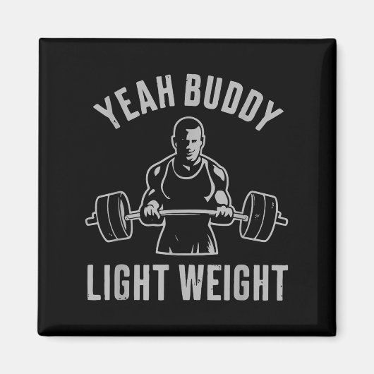 Aimant Yeah Buddy Light Weight Bodybuilding Gym Weightlif (Devant)