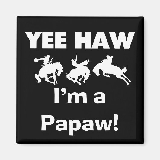 Aimant Yee Haw Je suis un T-shirts et cadeaux Papaw (Devant)