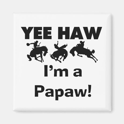 Aimant Yee Haw Je suis un T-shirts et cadeaux Papaw (Devant)