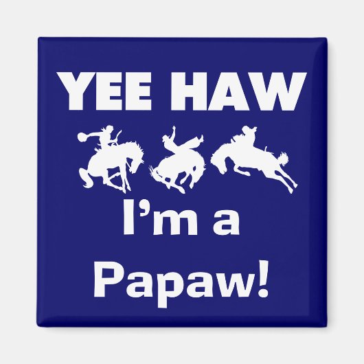 Aimant Yee Haw Je suis un T-shirts et cadeaux Papaw (Devant)