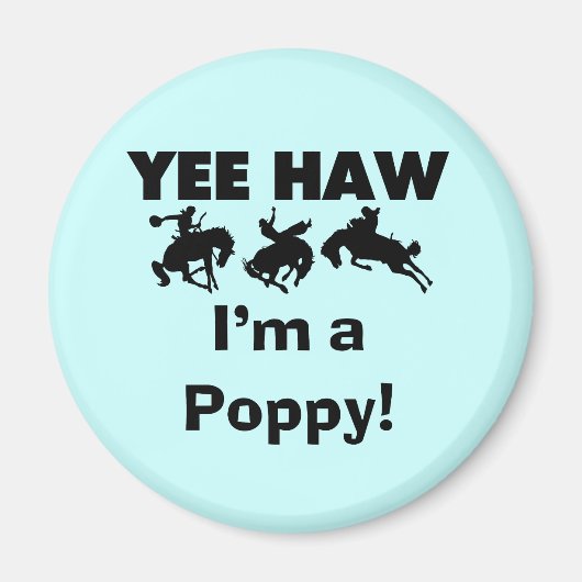 Aimant Yee Haw Je suis un T-shirts et cadeaux Poppy (Devant)